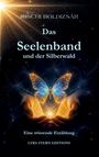 Text: "Joschi Boldizsár, Das Seelenband und der Silberwald. Eine tröstende Erzählung. LYRA STERN EDITIONS." Illustration: Hände halten Schmetterling.