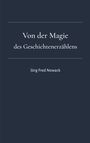 Der Text "Von der Magie des Geschichtenerzählens" und "Jörg Fred Nowack" auf einem dunklen Hintergrund.