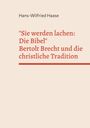 Text in Schwarz: „Hans-Wilfried Haase“
Text in Rot: „'Sie werden lachen: Die Bibel' Bertolt Brecht und die christliche Tradition“ 
Hintergrund in Beige.