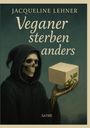 „Jacqueline Lehner, Veganer sterben anders, Satire.“ Ein Skelett im Umhang hält einen Tofuwürfel mit Oliven.