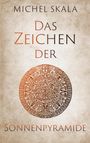 Text: "Michel Skala, Das Zeichen der Sonnenpyramide". Azteken-Kalender-Muster auf beigefarbenem Hintergrund.