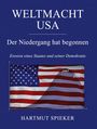 Titel: "Weltmacht USA". Untertitel: "Der Niedergang hat begonnen". Hintergrund: US-Flagge mit Graphenkurve. Autor: Hartmut Spieker.