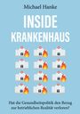 Michael Hanke, Inside Krankenhaus. Hat die Gesundheitspolitik den Bezug zur betrieblichen Realität verloren? Krankenhaus-Icons brennen.
