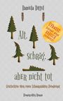 Titel: "Alt, schräg, aber nicht tot". Ein humorvoller Roman, illustriert mit stilisierten Tannenbäumen.