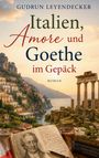 Text: "Gudrun Leyendecker, Italien, Amore und Goethe im Gepäck, Roman." Küstenort, Ruinen, Bücher, Zeichnung von Goethe.