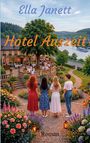 Titel "Ella Janett", "Hotel Auszeit", "Roman"; vier Personen stehen vor einem Hotel, umgeben von Blumen und Flusslandschaft.