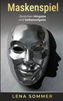 "Maskenspiel: Zwischen Hingabe und Selbstaufgabe" von Lena Sommer. Eine glänzende, lachende Metallmaske.
