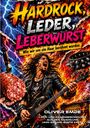 "Hardrock, Leder, Leberwurst" in großen Buchstaben. Ein Rockmusiker in Leder, Gitarre spielend, mit Blitzen und Feuer.