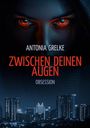 "ANTONIA GRELKE, ZWISCHEN DEINEN AUGEN, OBSESSION" steht über einem düsteren Gesicht mit leuchtenden Augen. Darunter eine Skyline.