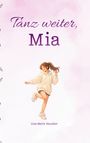 "Tanz weiter, Mia" in lila Schrift. Illustration: Ein Mädchen tanzt freudig in einem Hoodie, leichter rosa Hintergrund.