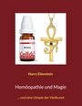 Text: Arnica, Harry Eilenstein, Homöopathie und Magie, ... und eine Utopie der Heilkunst. Links Flasche, rechts Ankh-Amulett.