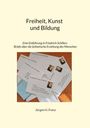Jürgen H. Franz: Freiheit, Kunst und Bildung, Buch