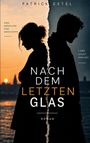 "NACH DEM LETZTEN GLAS", "Zwei Menschen. Eine Geschichte.", "Liebe. Sucht. Verlust." Zwei Silhouetten vor Sonnenuntergang.