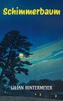 Oben: "Schimmerbaum" in Gelb. Unten: "Lilian Hintermeyer". Illustration: Nachtlandschaft mit Baum, Mond und Haus.