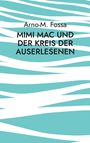 Text: "Arno-M. Fossa. Mimi Mac und der Kreis der Auserlesenen." Hintergrund in Türkis mit weißen Wellenmustern.