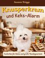 "Knusperkram und Keks-Alarm" steht in der Mitte. Ein weißer Hund vor einem Tisch mit Zutaten und Hundekeksen.