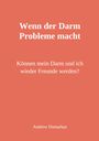 "Wenn der Darm Probleme macht. Können mein Darm und ich wieder Freunde werden? Andrew Domarkas." Auf rotem Hintergrund.