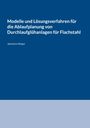 Titel: "Modelle und Lösungsverfahren für die Ablaufplanung von Durchlaufglühanlagen für Flachstahl" von Sebastian Wegel.