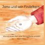 "Jamo und sein Findelkern. Wie aus einem Kern eine Sonnenblume entsteht. Valerie Würz." Illustration einer Hand mit einem Samen.