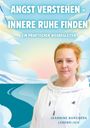 Jeannine Borchers: Angst verstehen- innere Ruhe finden, Buch
