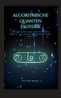 "Algorithmische Quanten Esoterik. Entschlüsselung unsichtbarer Kräfte, die globale Finanzströme lenken. Peter Boge."  
Futuristisches Design.