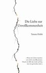 „Die Liebe zur Unvollkommenheit“ und „Tamara Huhle“. Ein vertikaler Riss zieht sich durch die Mitte.