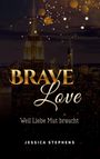 "BRAVE Love", "Weil Liebe Mut braucht", "JESSICA STEPHENS". Goldene Lichter vor einer nächtlichen Skyline.