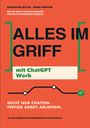 Titel: "ALLES IM GRIFF mit ChatGPT Work". Autoren: Christian Sittig, Dom Pfeiffer. Oranger Hintergrund.