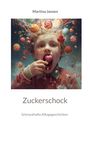 Titel: Zuckerschock. Autor: Martina Jansen. Untertitel: Schmackhafte Alltagsgeschichten. Illustration: Kind mit Schokolade und Süßigkeiten.