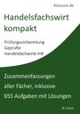 "Handelsfachwirt kompakt. Prüfungsvorbereitung Geprüfte Handelsfachwirte IHK. Zusammenfassungen aller Fächer."