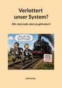 Titel: "Verlottert unser System? Wir sind mehr denn je gefordert!" Zwei Männer rennen vor einem Zug weg, einer hält ein "Konzept".