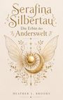 „Serafina Silbertau: Die Erbin der Anderswelt.“ Eine goldene, verzaubernde Illustration mit Flügeln, Sonne und Mond.