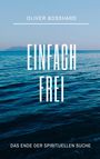 "OLIVER BOSSHARD; EINFACH FREI; DAS ENDE DER SPIRITUELLEN SUCHE." Meer mit ruhigen Wellen, blauer Himmel und ferne Berge.