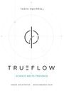 "Tanya Squirrell, TRUEFLOW, SCIENCE MEETS PRESENCE. Innere Architektur. Bewohnbarer Raum." Minimalistisches Logo mit Kreisen.