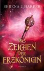 "Das Zeichen der Erzkönigin. Roman. Serena J. Harper." Ein kunstvoller Stab vor rot leuchtendem, funkelndem Hintergrund.
