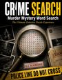 CRIME SEARCH, Murder Mystery Word Search. Polizeiabsperrung, Lupe zeigt Wörter, Beweisordner, Fotos, Pistole und Kreideumriss.