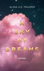 Text: "ALINA A.E. MAURER", "A SKY OF DREAMS", "ROMAN". Illustration: Rosa Wolken vor einem Sternenhimmel.
