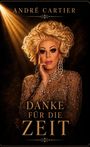 Texte: "ANDRÉ CARTIER" und "DANKE FÜR DIE ZEIT". Eine Person mit blondem, lockigem Haar und glamourösem Outfit.