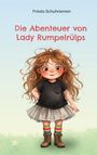 Text: "Frieda Schuhriemen" und "Die Abenteuer von Lady Rumpelrülps". Illustration eines Mädchens mit lockigem Haar und bunter Kleidung.