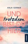 Text: "Anja Gerber - Und trotzdem bist du hier". Aquarellartige Landschaft mit warmen, pastelligen Farben.