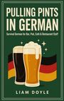 „PULLING PINTS IN GERMAN“ und „Survival German for Bar, Pub, Café & Restaurant Staff“ beschreibt zwei Biere vor Flagge.