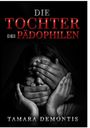 Text: "Die Tochter des Pädophilen" und "Tamara Demontis". Gesicht mit Händen bedeckt, Ausdruck von Stille und Angst.