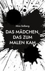 „Mira Solberg. Das Mädchen, das zum Malen kam.“ Vor schwarzem Tintenklecks auf weißem Hintergrund.