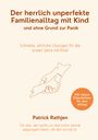 Patrick Rathjen: Der herrlich unperfekte Familienalltag mit Kind und ohne Grund zur Panik, Buch