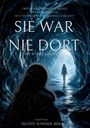 "Sie war nie dort" steht im Zentrum, darunter "Eine wahre Geschichte". Eine Person in einer Eishöhle, mysteriös beleuchtet.