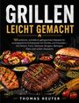 "GRILLEN LEICHT GEMACHT" zeigt köstliche Grillgerichte: Steak, Lachs, Gemüse, Burger. Autor: Thomas Reuter.
