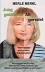 Text: "MERLE MERKL. Jung geblieben, Alt geredet. Älterwerden und andere Katastrophen." Bild einer Frau, geteilt in jung und alt.