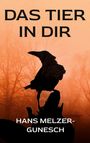 Hans Melzer-Gunesch: Das Tier in dir, Buch