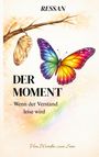 „DER MOMENT – Wenn der Verstand leise wird“. Bunter Schmetterling neben Kokon auf Zweig.