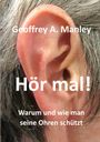 Großer Text "Hör mal!", darüber "Geoffrey A. Manley", darunter "Warum und wie man seine Ohren schützt", Nahaufnahme eines Ohrs.